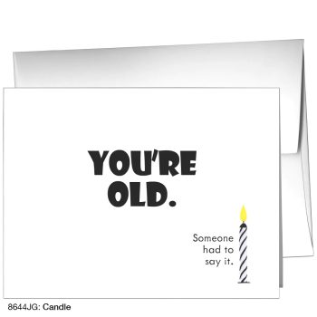You're old. Someone had to say it