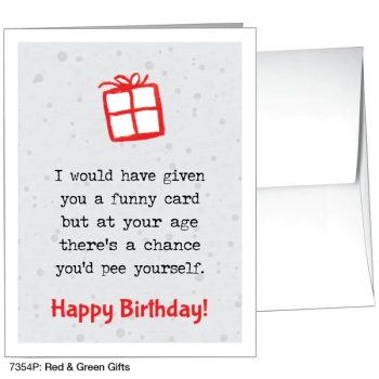 I Would Have Given You A Funny Card But At Your Age There's A Chance You'd Pee Yourself. Happy Birthday! - Card