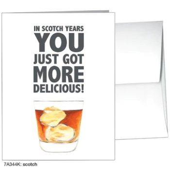 In Scotch Years You Just Got More Delicious! - Card