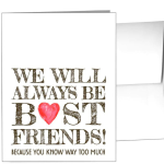 We Will Always Be Best Friends! Because You Know Way Too Much - Card