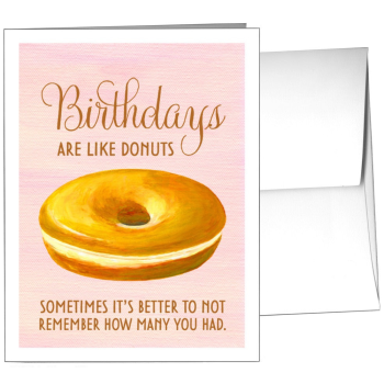 Birthdays Are Like Donuts - Card