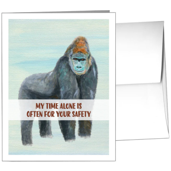 My Time Alone Is Often For Your Safety - Card