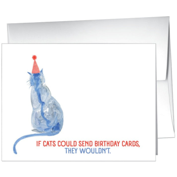 If Cats Could Send Birthday Cards, They Wouldn't - Card