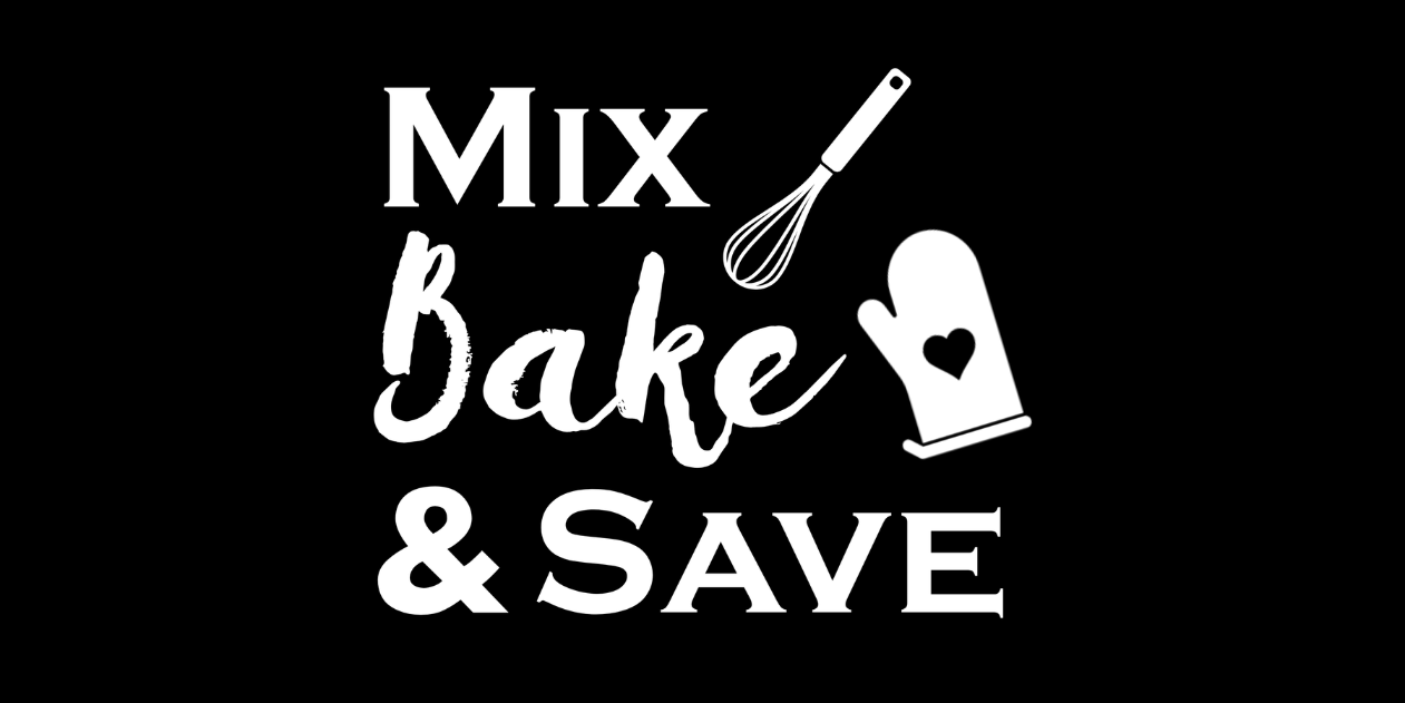 Mix, Bake & Save
